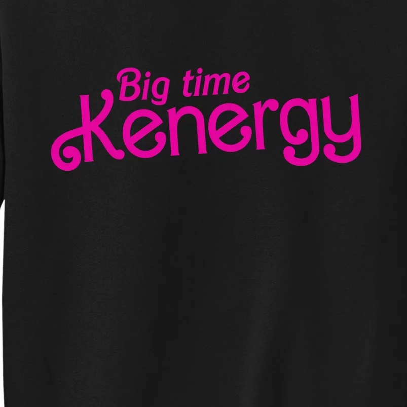 Big Time Kenergy Tall Sweatshirt