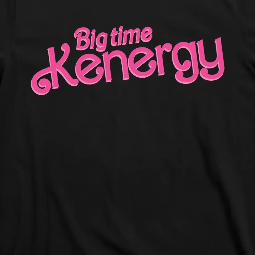 Big Time Kenergy I Am Kenough Funny T-Shirt