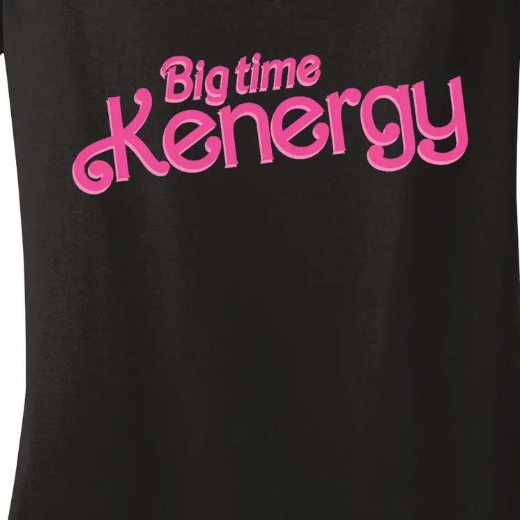 Big Time Kenergy I Am Kenough Funny Women's V-Neck T-Shirt