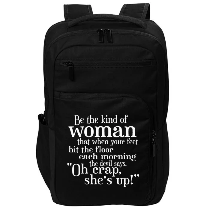 Be The Kind Of Woman The Devil says Oh Crap She Is Up Impact Tech Backpack