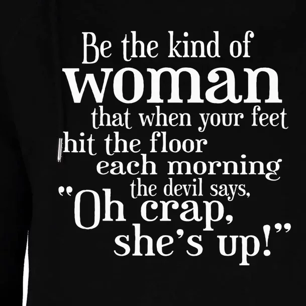 Be The Kind Of Woman The Devil says Oh Crap She Is Up Womens Funnel Neck Pullover Hood