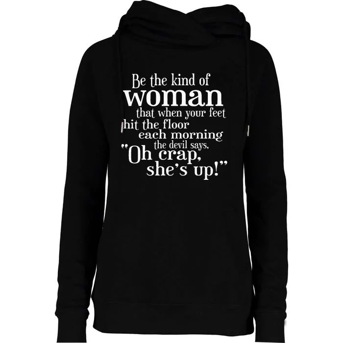 Be The Kind Of Woman The Devil says Oh Crap She Is Up Womens Funnel Neck Pullover Hood