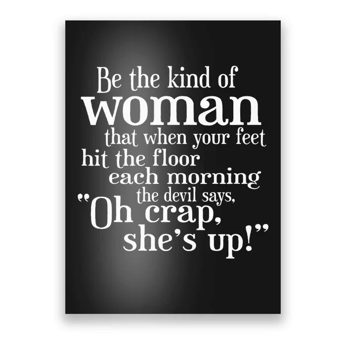 Be The Kind Of Woman The Devil says Oh Crap She Is Up Poster