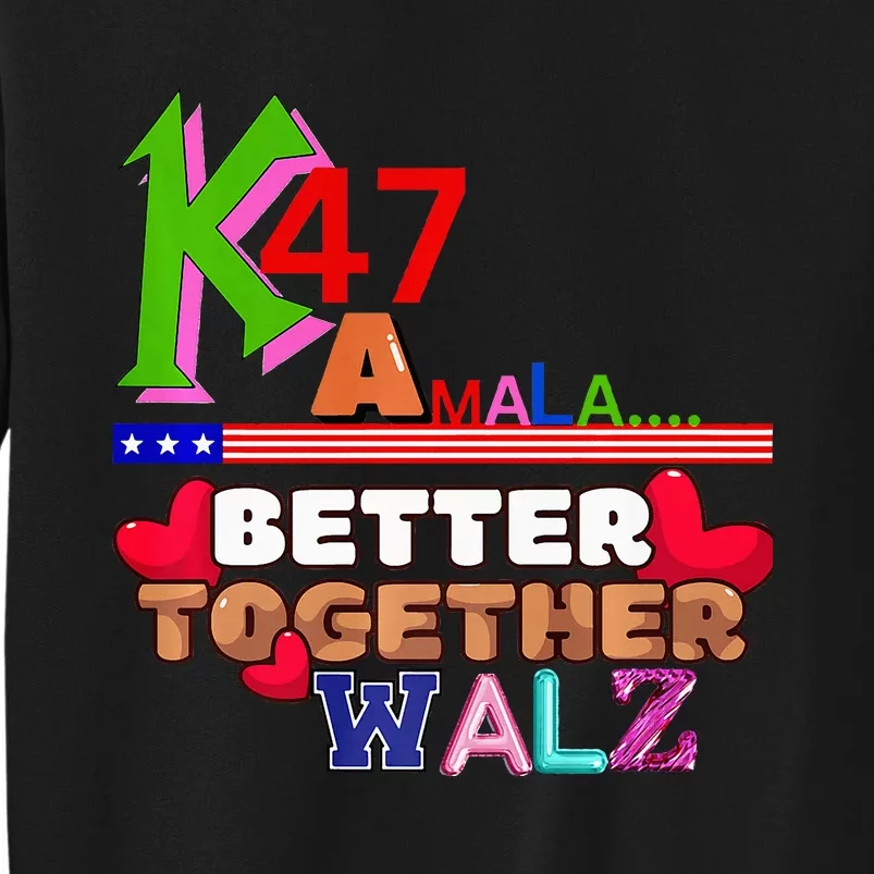 Better Together Kamala Walz Presidential Political Statement Sweatshirt