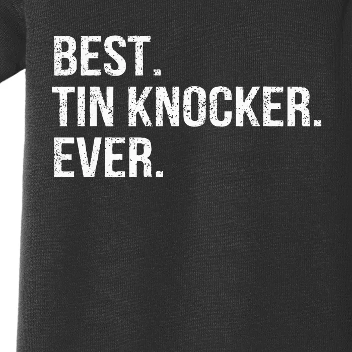 Best Tin Knocker Ever Sheet Metal Journeyman Hvac Baby Bodysuit