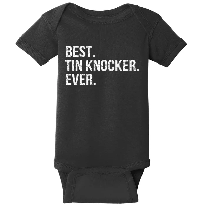 Best Tin Knocker Ever Sheet Metal Journeyman Hvac Baby Bodysuit