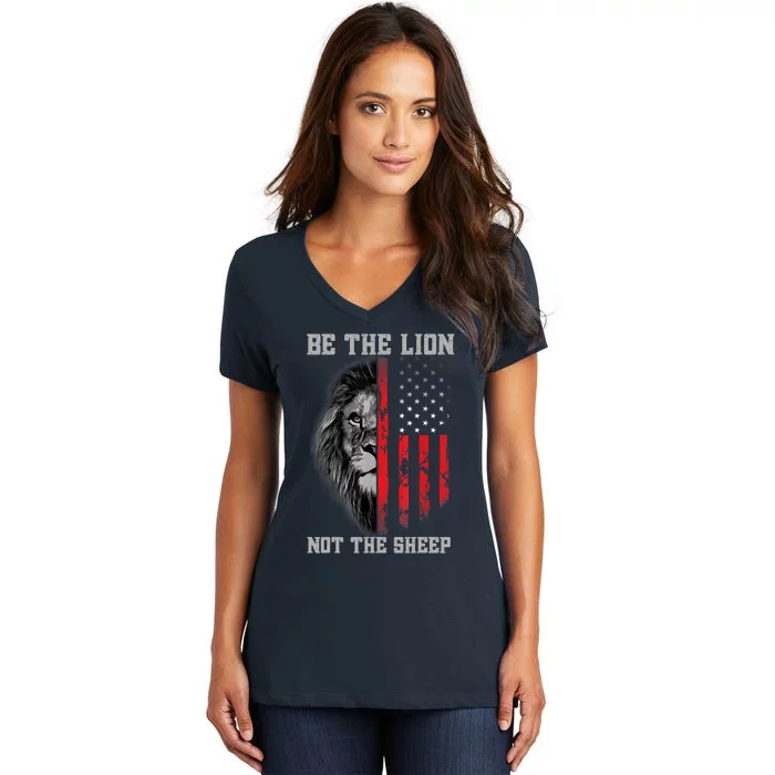 Be The Lion Not The Sheep Patriotic Lion American Patriot Women's V-Neck T-Shirt