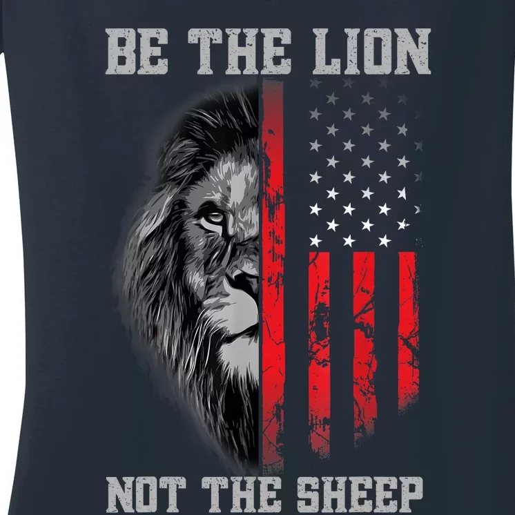 Be The Lion Not The Sheep Patriotic Lion American Patriot Women's V-Neck T-Shirt