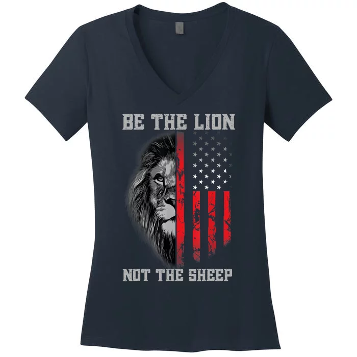 Be The Lion Not The Sheep Patriotic Lion American Patriot Women's V-Neck T-Shirt