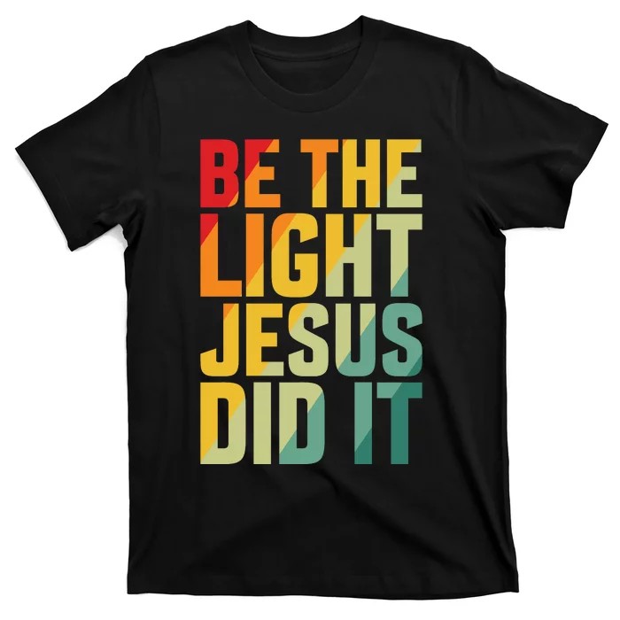 Be The Light Inspired By Jesus T-Shirt