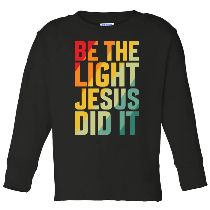 Be The Light Inspired By Jesus Toddler Long Sleeve Shirt