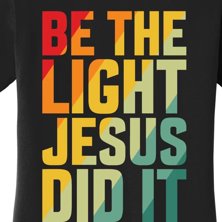 Be The Light Inspired By Jesus Women's T-Shirt