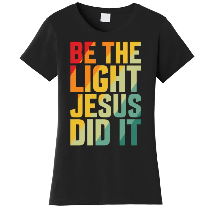 Be The Light Inspired By Jesus Women's T-Shirt