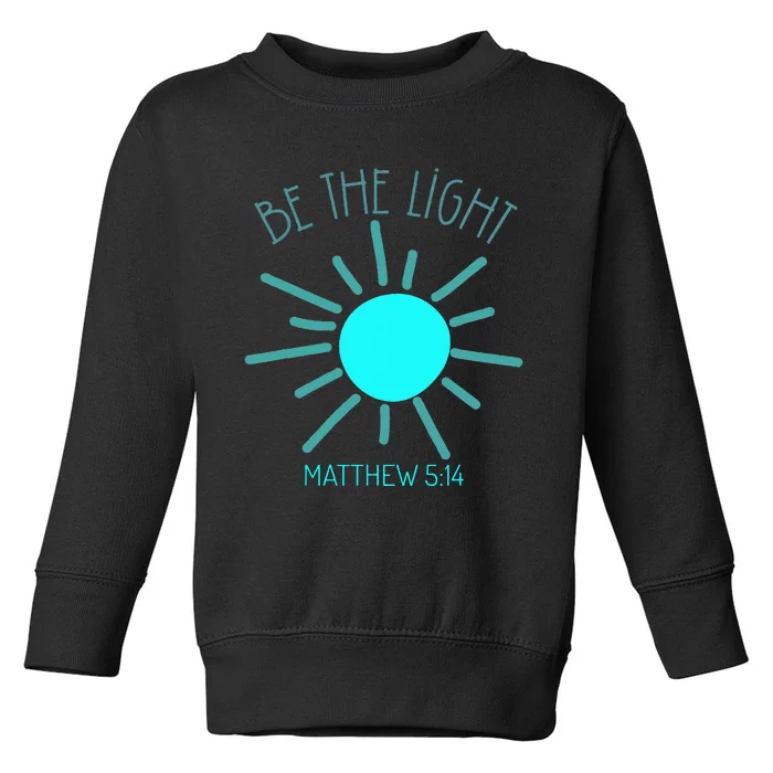 Be The Light Faith Religious Jesus Christian Toddler Sweatshirt