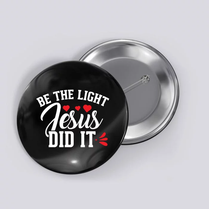 Be The Light Jesus Did It Motivational Graphic Button