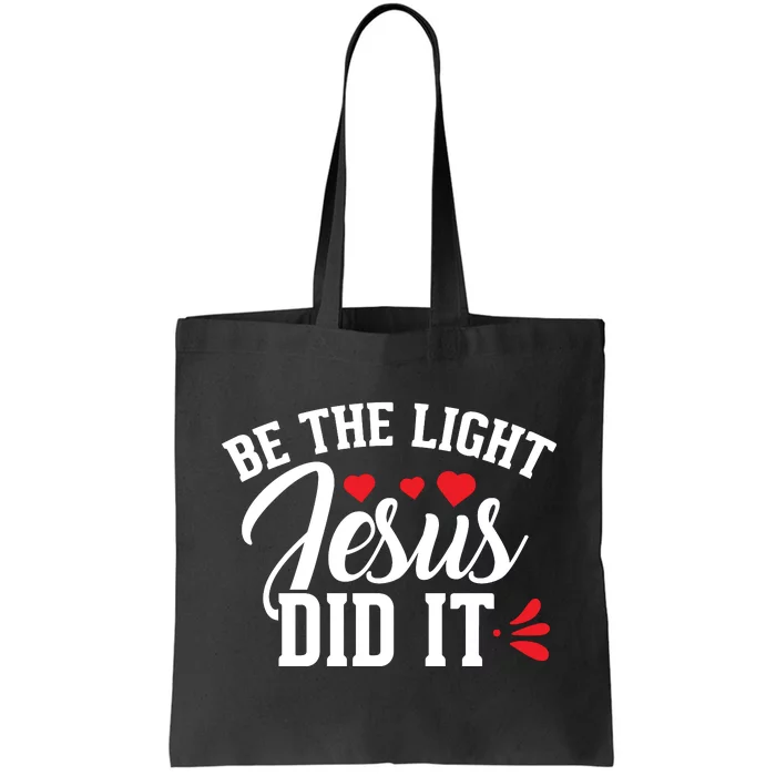 Be The Light Jesus Did It Motivational Graphic Tote Bag