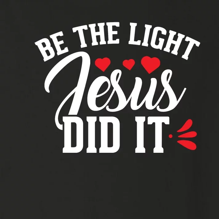 Be The Light Jesus Did It Motivational Graphic Toddler Long Sleeve Shirt