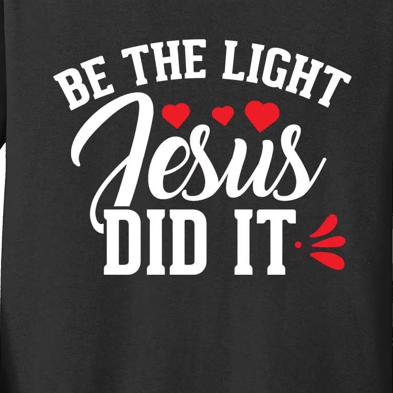 Be The Light Jesus Did It Motivational Graphic Kids Long Sleeve Shirt