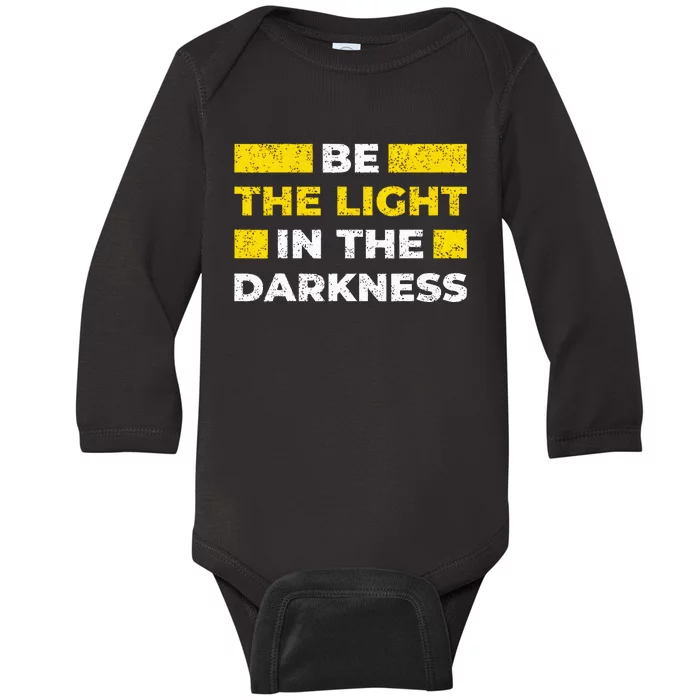 Be The Light In The Darkness Inspirational Baby Long Sleeve Bodysuit