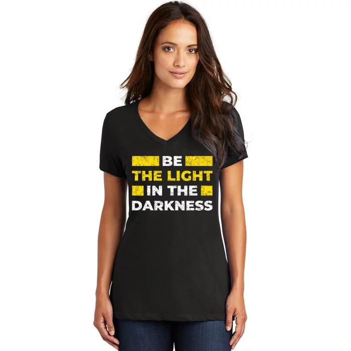 Be The Light In The Darkness Inspirational Women's V-Neck T-Shirt