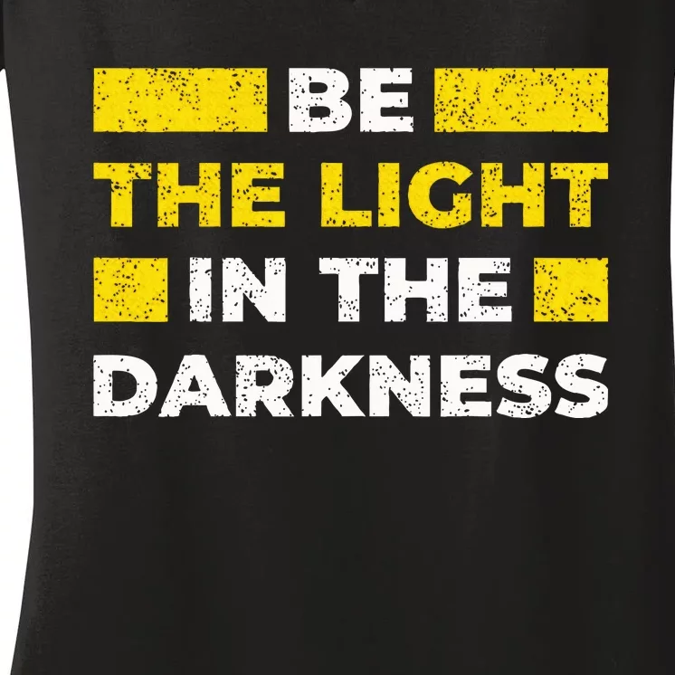 Be The Light In The Darkness Inspirational Women's V-Neck T-Shirt