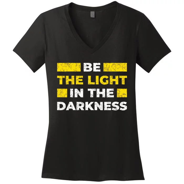 Be The Light In The Darkness Inspirational Women's V-Neck T-Shirt