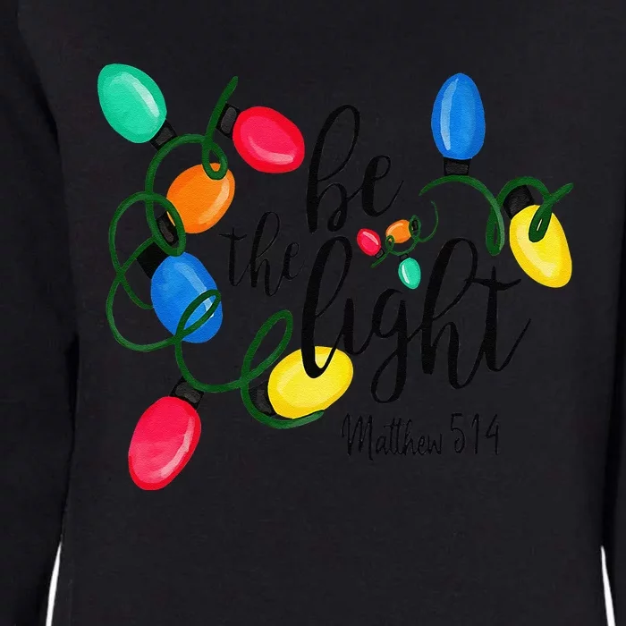 Be The Light Matthew 5 14 Christmas Lights Xmas Nativity Womens California Wash Sweatshirt