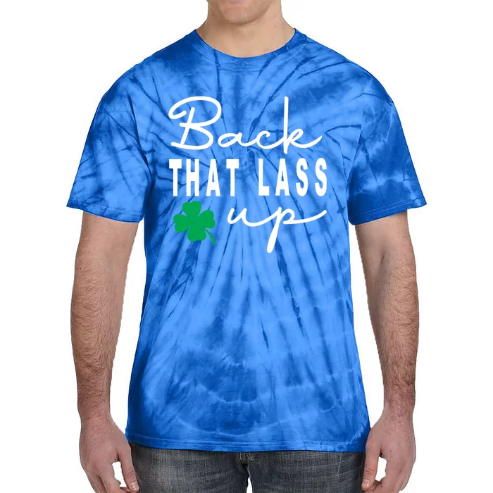 Back That Lass Up Funny St Patrick's Day Gift Tie-Dye T-Shirt