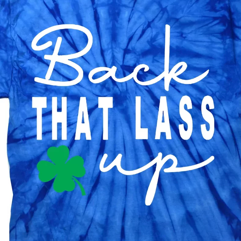 Back That Lass Up Funny St Patrick's Day Gift Tie-Dye T-Shirt