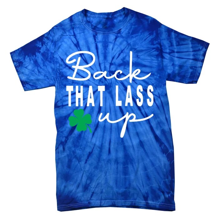 Back That Lass Up Funny St Patrick's Day Gift Tie-Dye T-Shirt