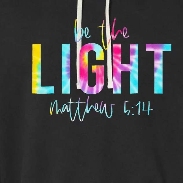 Be The Light Matthew 514 Tie Dye Christian Easter Religious Garment-Dyed Fleece Hoodie