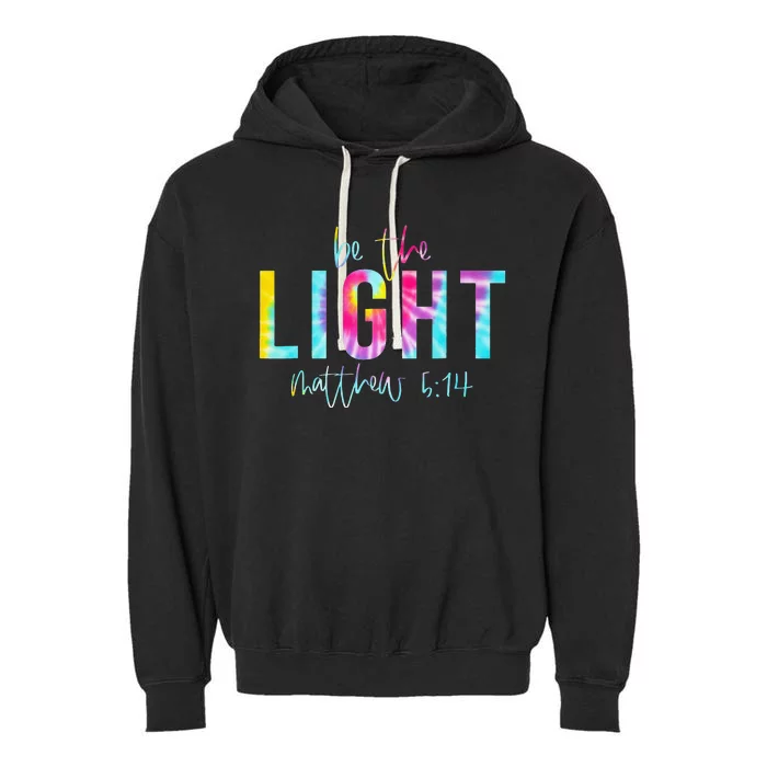 Be The Light Matthew 514 Tie Dye Christian Easter Religious Garment-Dyed Fleece Hoodie