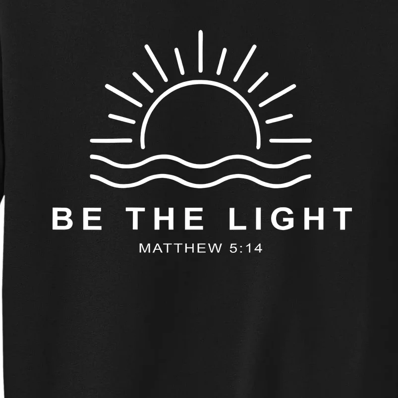 Be The Light Faith Religious Jesus Christian Sweatshirt