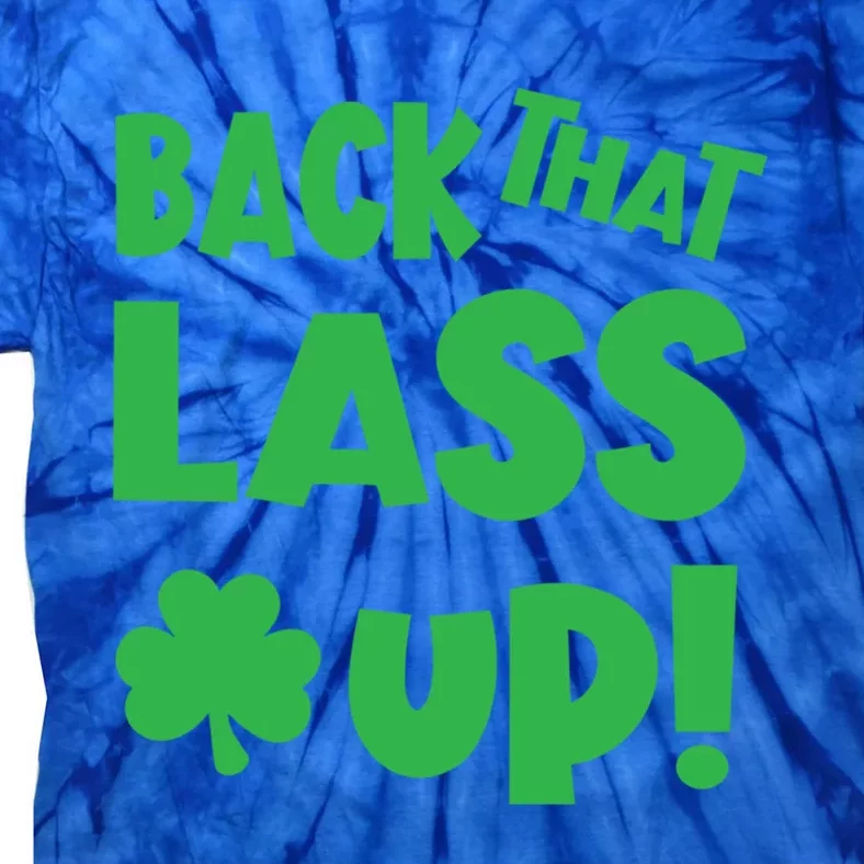 Back That Lass Up Funny St Patricks Day Gift Tie-Dye T-Shirt