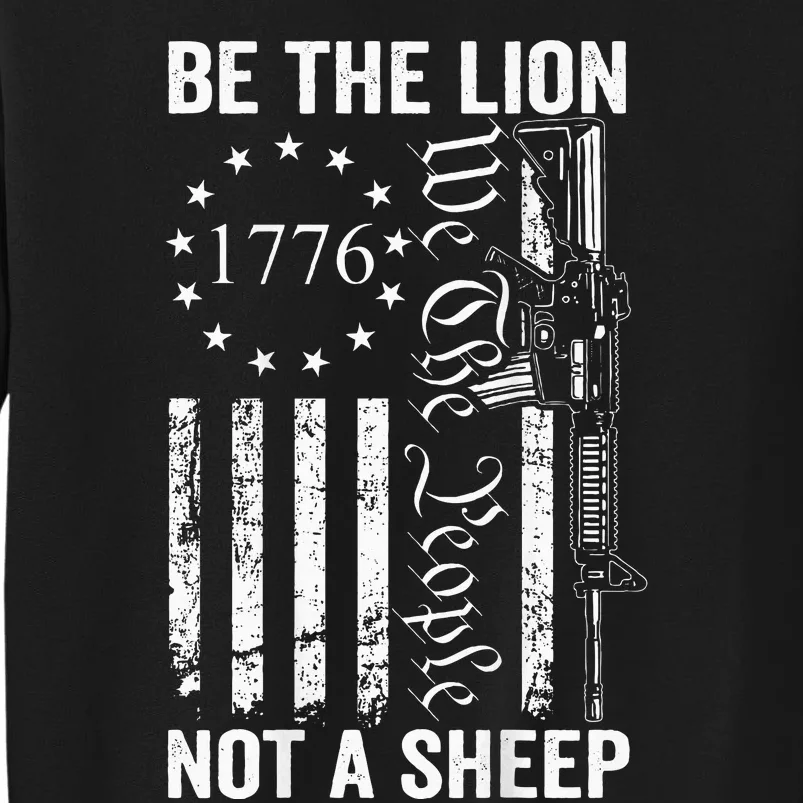 Be The Lion Not A Pro Gun 2nd Amendment Ar15 Tall Sweatshirt