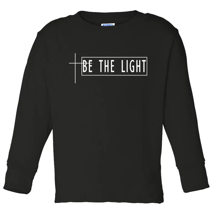 Be The Light Christian Slogan Toddler Long Sleeve Shirt