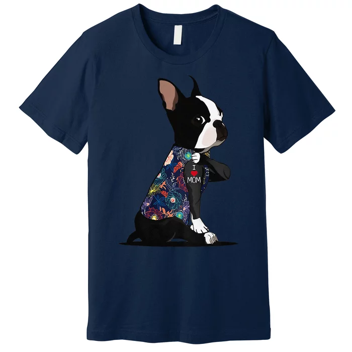 Boston Terrier Lover I Love Mom Tattoo Floral Mothers Day Premium T-Shirt