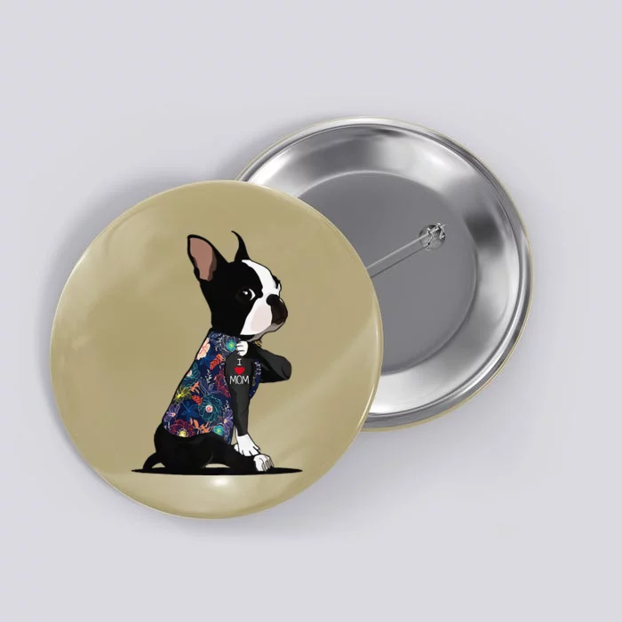 Boston Terrier Lover I Love Mom Tattoo Floral Mothers Day Button