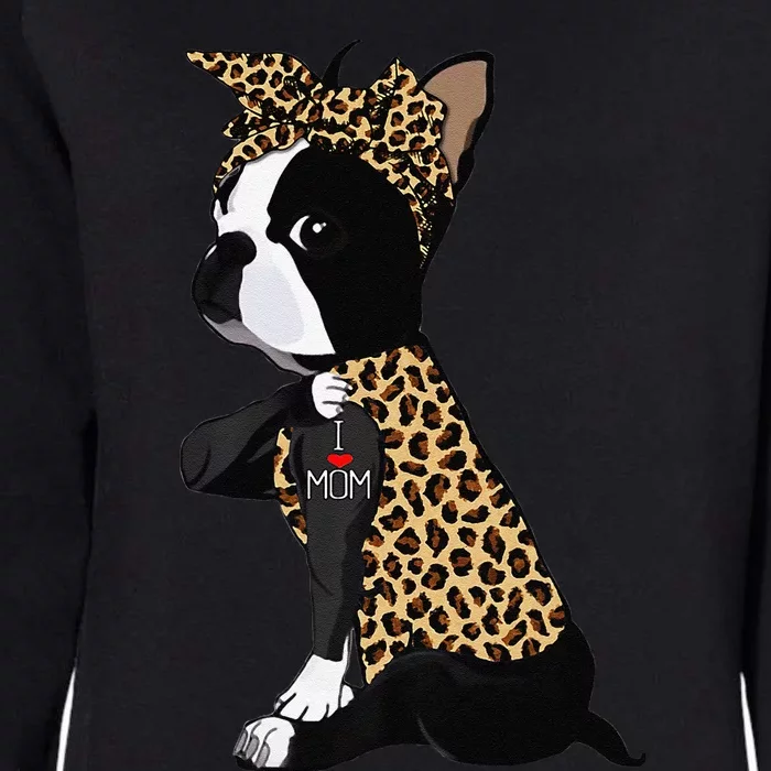 Boston Terrier Lover I Love Mom Tattoo Leopard Mothers Day Womens California Wash Sweatshirt