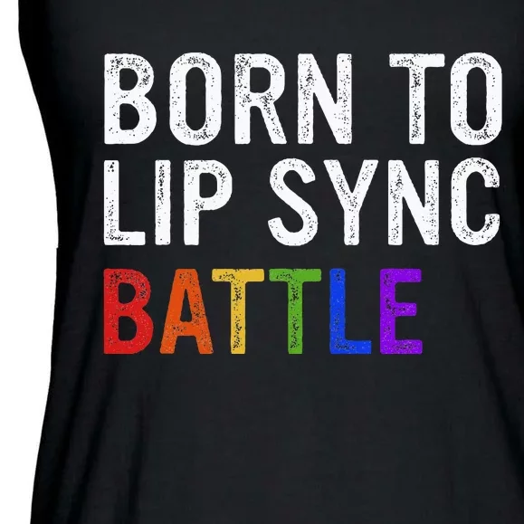 Born To Lip Sync Battle Ladies Essential Flowy Tank