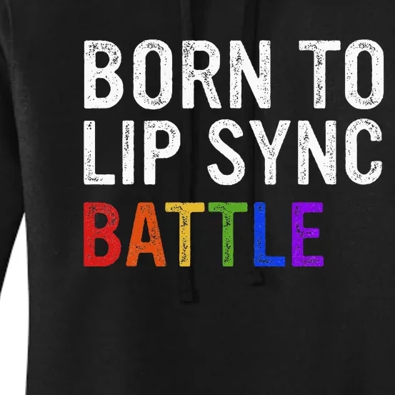 Born To Lip Sync Battle Women's Pullover Hoodie