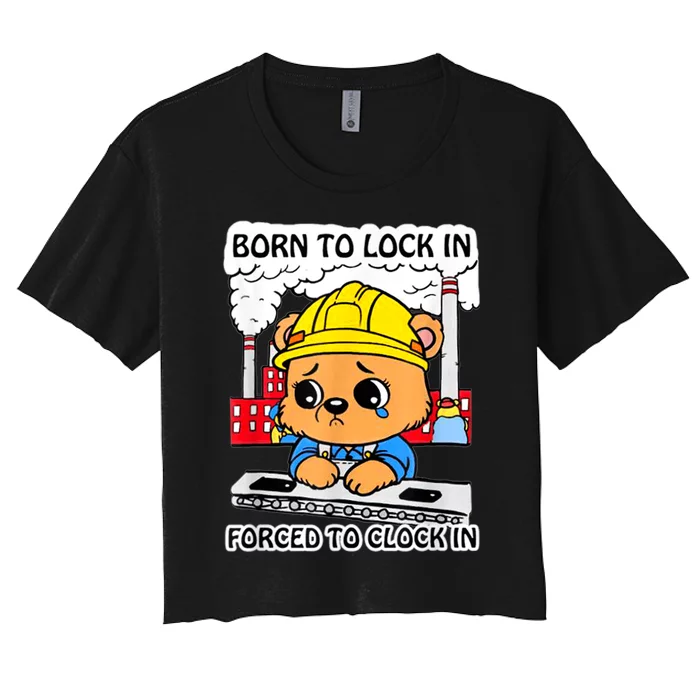 Born To Lock In Forced To Clock In Women's Crop Top Tee