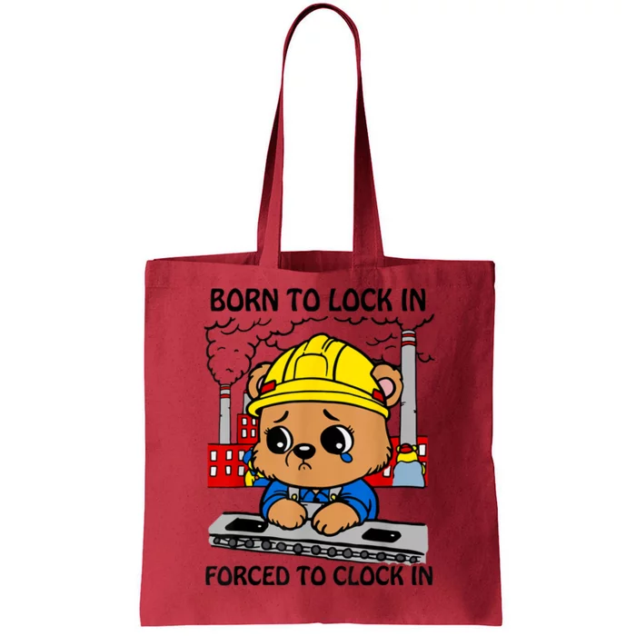 Born To Lock In Forced To Clock In Tote Bag