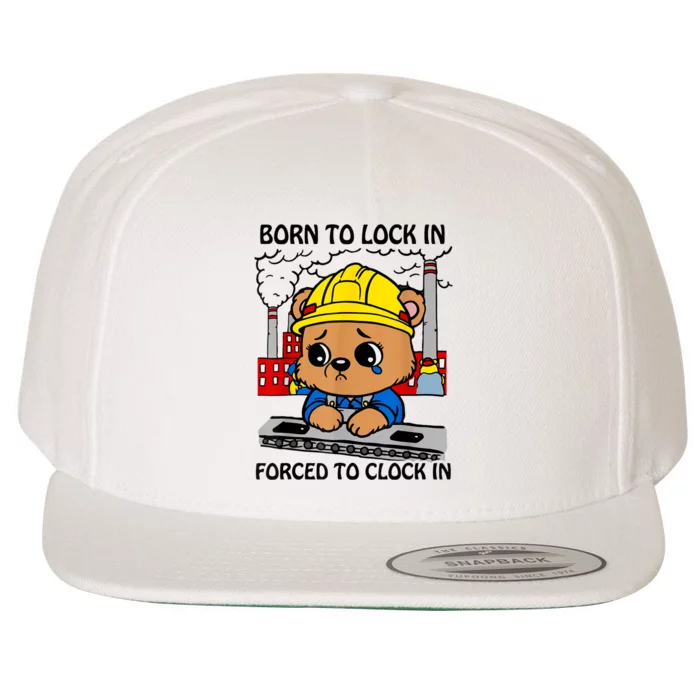 Born To Lock In Forced To Clock In Wool Snapback Cap