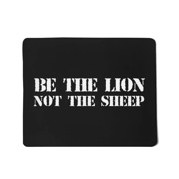 Be The Lion Not The Sheep Mousepad