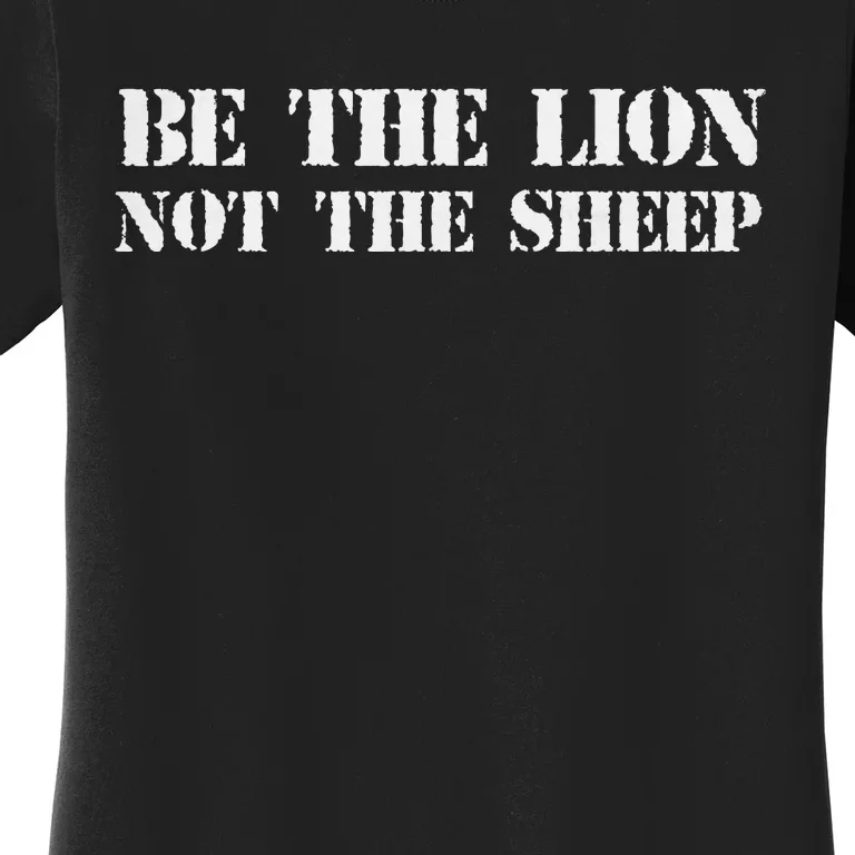 Be The Lion Not The Sheep Women's T-Shirt