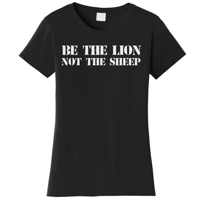 Be The Lion Not The Sheep Women's T-Shirt