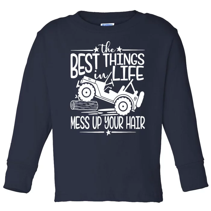 Best Things Life Mess Up Your Hair Toddler Long Sleeve Shirt