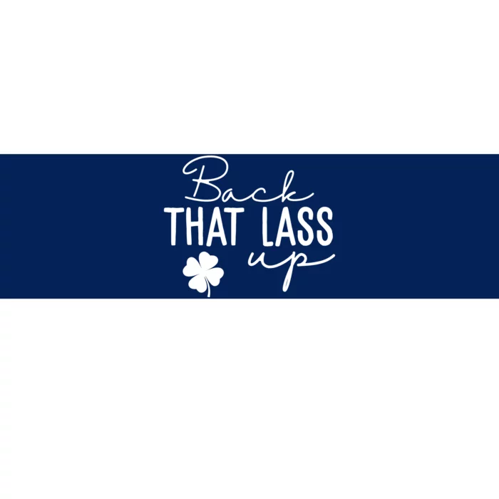 Back That Lass Up Funny St Patricks Day Offensive Bumper Sticker