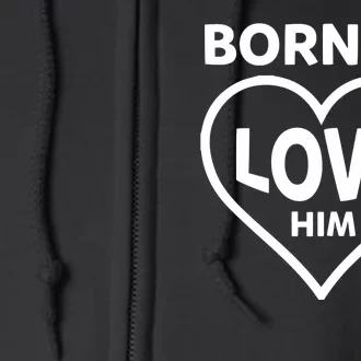 Born To Love Him Full Zip Hoodie